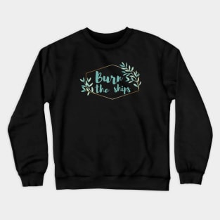 Burn the Ships Crewneck Sweatshirt